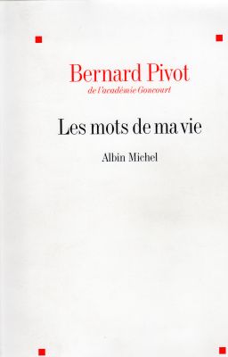 Albin Michel - Bernard PIVOT - Les Mots de ma vie