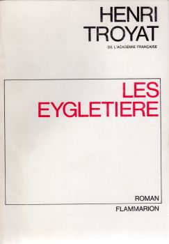 Flammarion - Henri TROYAT - Les Eygletière