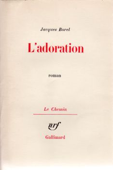 Gallimard nrf - Jacques BOREL - L'Adoration