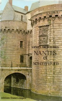 Geographie, Reisen - Frankreich - Armel de WISMES - Nantes et ses environs