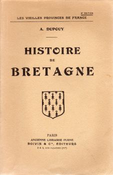 Geschichte - Auguste DUPOUY - Les Vieilles provinces de France - Histoire de Bretagne