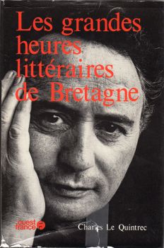 Ouest-France - Charles LE QUINTREC - Les Grandes heures littéraires de Bretagne