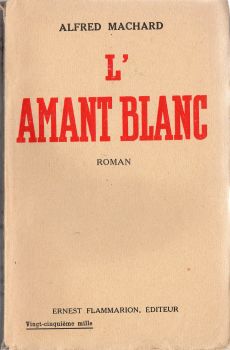 Flammarion - Alfred MACHARD - L'Amant blanc