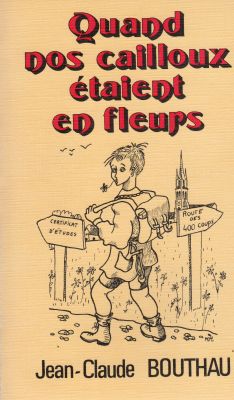 Jean-Claude Bouthau - Jean-Claude BOUTHAU - Quand nos cailloux étaient en fleurs