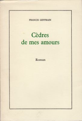 Francis Geffrain - Francis GEFFRAIN - Cèdres de nos amours