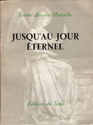 Seuil - Jeanne ANCELET-HUSTACHE - Jusqu'au jour éternel