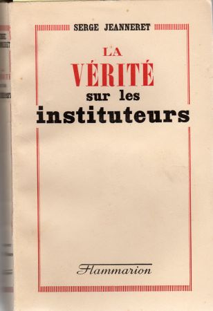 Pädagogik - Serge JEANNERET - La Vérité sur les instituteurs