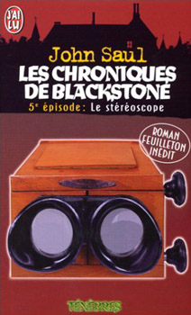 J'AI LU Ténèbres n° 4708 - John SAUL - Chroniques de Blackstone - 5ème épisode - Le Stéréoscope
