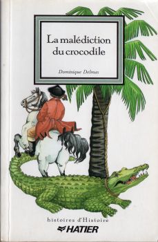 Hatier - Dominique DELMAS - La Malédiction du crocodile