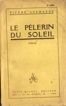 ALBIN MICHEL Hors Collection - Pierre GOEMAERE - Le Pèlerin du Soleil