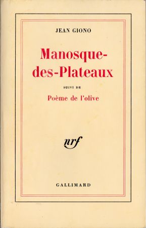 Gallimard nrf - Jean GIONO - Manosque-des-Plateaux - suivi de Poème de l'olive