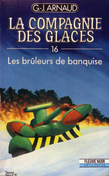 FLEUVE NOIR La Compagnie des Glaces n° 16 - Georges-Jean ARNAUD - La Compagnie des Glaces - 16 - Les Brûleurs de banquise