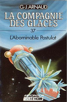 FLEUVE NOIR La Compagnie des Glaces n° 37 - Georges-Jean ARNAUD - La Compagnie des Glaces - 37 - L'Abominable Postulat