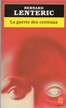 LIVRE DE POCHE Thriller n° 7509 - Bernard LENTERIC - La Guerre des cerveaux