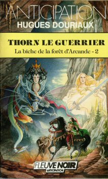 FLEUVE NOIR Anticipation 562-2001 n° 1646 - Hugues DOURIAUX - La Biche de la forêt d'Arcande - 2 - Thorn le guerrier