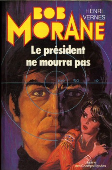 LIBRAIRIE DES CHAMPS-ÉLYSÉES Bob Morane n° 19 - Henri VERNES - Le Président ne mourra pas