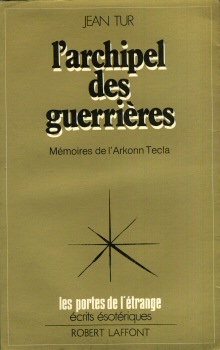 ROBERT LAFFONT Les Portes de l'Étrange - Jean TUR - L'Archipel des guerrières - Mémoires de l'Arkonn Tecla - 1