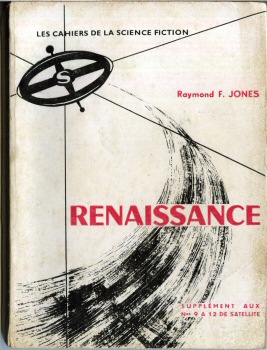 SATELLITE Cahiers de la Science-Fiction n° 4 - Raymond F. JONES - Renaissance