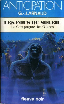 FLEUVE NOIR Anticipation 562-2001 n° 1198 - Georges-Jean ARNAUD - La Compagnie des Glaces - 11 - Les Fous du Soleil