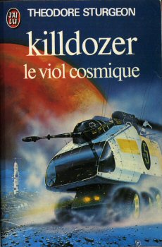 J'AI LU Science-Fiction/Fantasy/Fantastique n° 407 - Theodore STURGEON - Killdozer/Le Viol cosmique