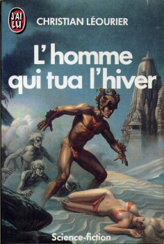J'AI LU Science-Fiction/Fantasy/Fantastique n° 1946 - Christian LÉOURIER - L'Homme qui tua l'hiver