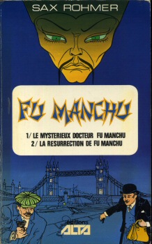 ALTA n° 1 - Sax ROHMER - Fu Manchu - 1 - Le Mystérieux docteur Fu Manchu/2 - La Résurrection de Fu Manchu