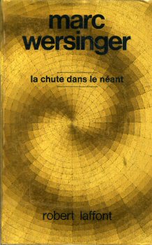 ROBERT LAFFONT Ailleurs et Demain - Marc WERSINGER - La Chute dans le néant