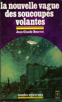 Ufologie, Esoterik usw. - Jean-Claude BOURRET - La Nouvelle vague des soucoupes volantes
