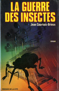 PRESSES de la CITÉ Hors collection - Jean COURTOIS-BRIEUX - La Guerre des insectes