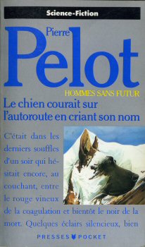 POCKET Science-Fiction/Fantasy n° 5190 - Pierre PELOT - Le Chien courait sur l'autoroute en criant son nom