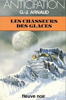 FLEUVE NOIR Anticipation 562-2001 n° 1077 - Georges-Jean ARNAUD - La Compagnie des Glaces - 4 - Les Chasseurs des glaces