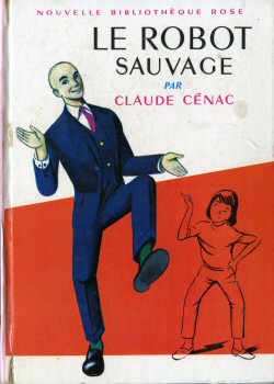 HACHETTE Bibliothèque Rose - Claude CÉNAC - Le Robot sauvage