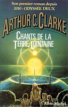 ALBIN MICHEL Romans étrangers - Arthur C. CLARKE - Chants de la Terre lointaine