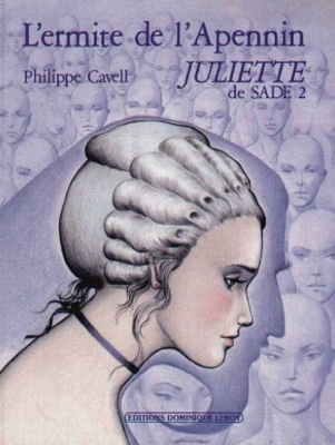 JULIETTE DE SADE n° 2 - Philippe CAVELL - L'Ermite de l'Apennin - Juliette de Sade 2