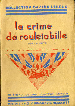 JEANNE GASTON LEROUX n° 1 - Gaston LEROUX - Le Crime de Rouletabille (première partie)