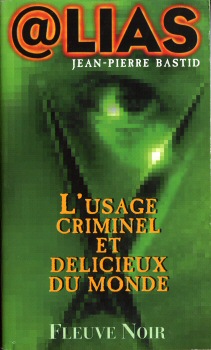 FLEUVE NOIR @lias n° 3 - Jean-Pierre BASTID - L'Usage criminel et délicieux du monde - @lias - 3