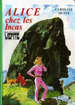 HACHETTE Bibliothèque Verte - Alice - Caroline QUINE - Alice chez les Incas