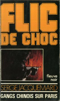 FLEUVE NOIR Flic de choc n° 1 - Serge JACQUEMARD - Flic de choc - 1 - Gangs chinois sur Paris