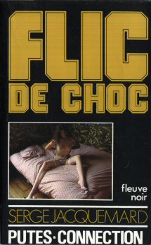 FLEUVE NOIR Flic de choc n° 9 - Serge JACQUEMARD - Flic de choc - 9 - Putes-connection