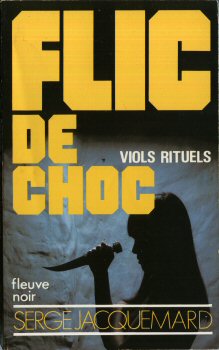 FLEUVE NOIR Flic de choc n° 10 - Serge JACQUEMARD - Flic de choc - 10 - Viols rituels