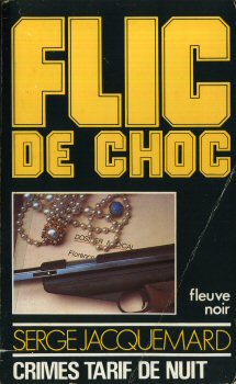 FLEUVE NOIR Flic de choc n° 13 - Serge JACQUEMARD - Flic de choc - 13 - Crimes tarif de nuit