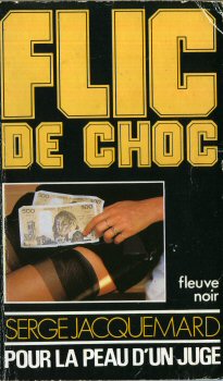 FLEUVE NOIR Flic de choc n° 14 - Serge JACQUEMARD - Flic de choc - 14 - Pour la peau d'un juge