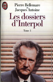 J'AI LU Hors collection n° 2844 - Pierre BELLEMARE - Les Dossiers d'Interpol 1