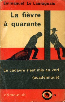 DENOËL Crime-club n° 24 - Emmanuel LE LAURAGUAIS - La Fièvre à quarante - Le cadavre s'est mis au vert (académique)