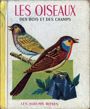 Albums Roses Hachette - J.-F. MARANDIN - Les Oiseaux des bois et des champs