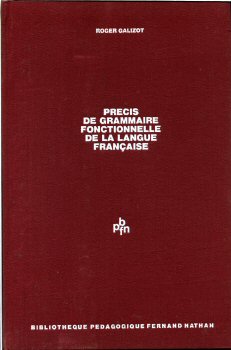 Pädagogik - Roger GALIZOT - Précis de grammaire fonctionnelle de la langue française