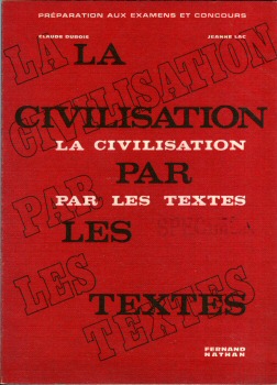 Livres scolaires - Histoire-Géographie - Claude DUBOIS & Jeanne LAC - La Civilisation par les textes