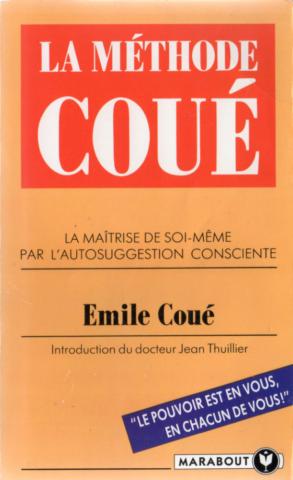 Sciences humaines et sociales - Émile COUÉ - La Méthode Coué - La maîtrise de soi-même par l'autosuggestion consciente