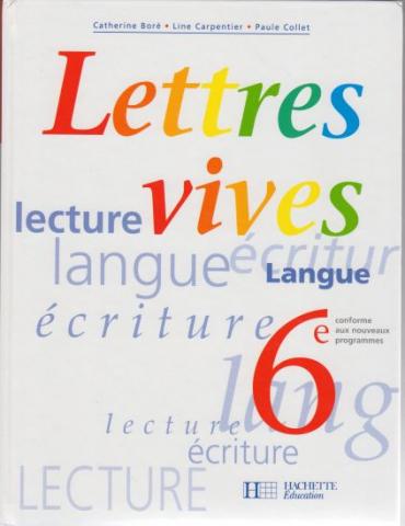 Livres scolaires - Français - BORÉ, CARPENTIER, COLLET - Lettres vives - Manuel de langue 6ème