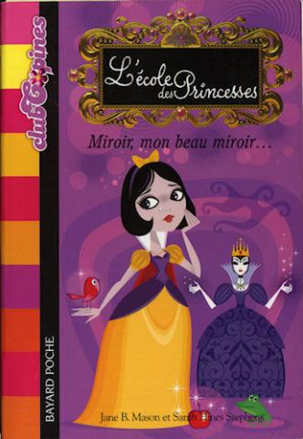 Bayard Poche/Club copines n° 909 - Jane B. MASON & Sarah Hine STEPHENS - Miroir, mon beau miroir... - L'École des princesses - 2